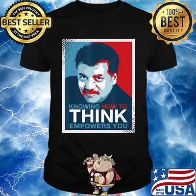 Neil degrasse tyson knowing how to think empowers you shirt