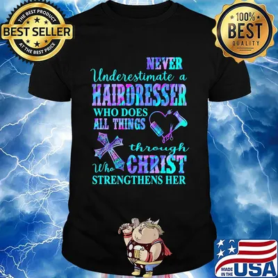 Never underestimate a hairdresser who does all things through christ who strengthens her heart shirt
