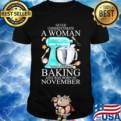 Never underestimate a woman who loves baking and was born in november heart shirt