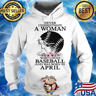 Never underestimate a woman who loves baseball and was born in april flowers s Hoodie