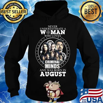 Never underestimate a woman who loves criminal minds and was born in august s Hoodie