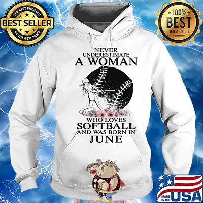 Never underestimate a woman who loves softball and was born in june flowers s Hoodie