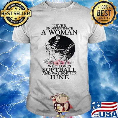 Never underestimate a woman who loves softball and was born in june flowers shirt