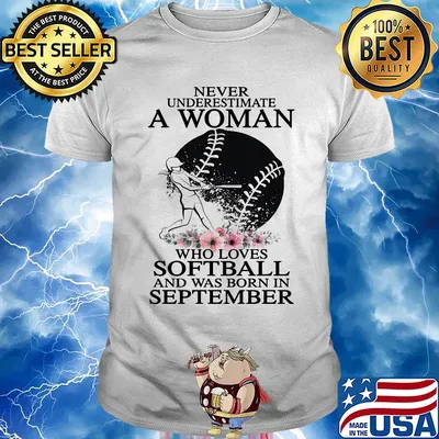 Never underestimate a woman who loves softball and was born in september flowers shirt