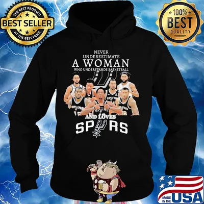 Never underestimate a woman who understands basketball and loves san antonio spurs s Hoodie