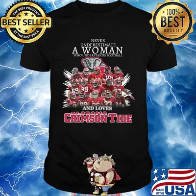 Never underestimate a woman who understands football and loves alabama crimson tide team shirt