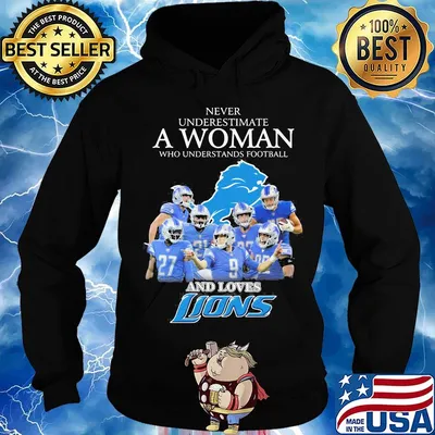 Never underestimate a woman who understands football and loves detroit lions s Hoodie