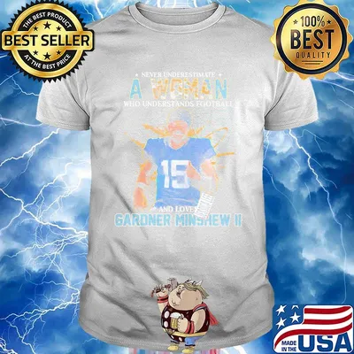 Never underestimate a woman who understands football and loves gardner minshew ii team shirt