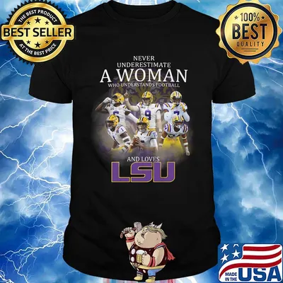 Never underestimate a woman who understands football and loves lsu tigers players shirt