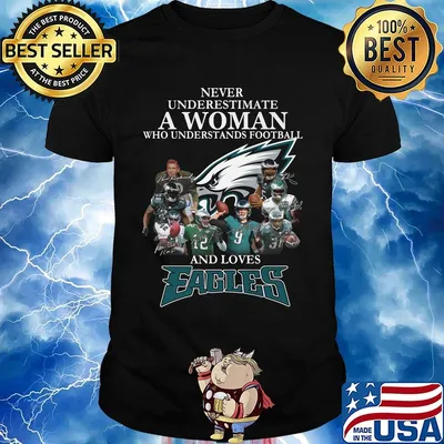 Never underestimate a woman who understands football and loves philadelphia eagles team shirt