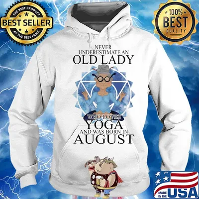 Never underestimate an old lady who loves yoga and was born in august s Hoodie