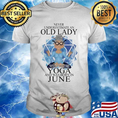 Never underestimate an old lady who loves yoga and was born in june shirt