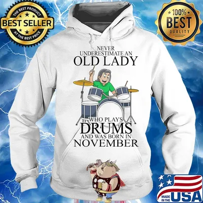 Never underestimate an old lady who plays drums and was born in november s Hoodie
