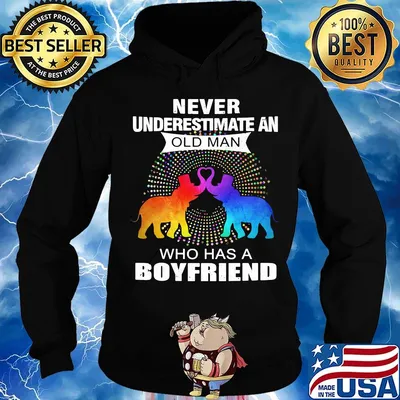 Never underestimate an old man who has a boyfriend elephants s Hoodie