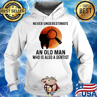 Never Underestimate An Old Man Who Is Also A Dentist Teeth Magnifying Glass Sunset Shirt Hoodie