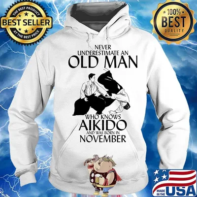 Never underestimate an old man who loves aikido and was born in november s Hoodie