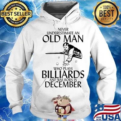 Never underestimate an old man who loves billiards and was born in december s Hoodie