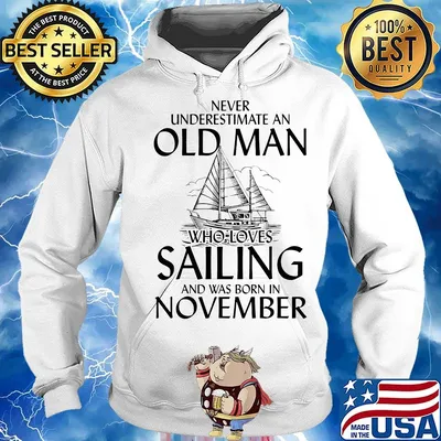 Never underestimate an old man who loves sailing and was born in november s Hoodie