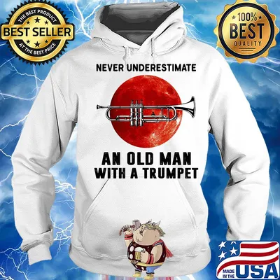 Never underestimate an old man with a trumpet s Hoodie