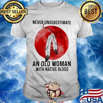 Never underestimate an old man with native blood sunset shirt