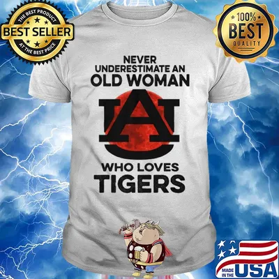 Never underestimate an old woman who loves auburn tigers shirt