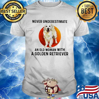 Never underestimate an old woman with a golden retriever sunset shirt