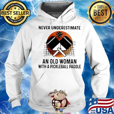 NEVER UNDERESTIMATE AN OLD WOMAN WITH A PICKLEBALL PADDLE SUNSET SHIRT Hoodie