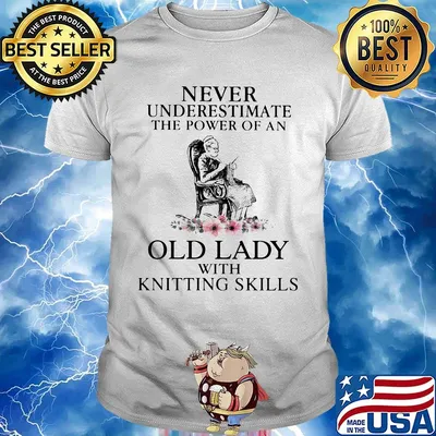 Never underestimate the power of an old lady with knitting skills flower shirt