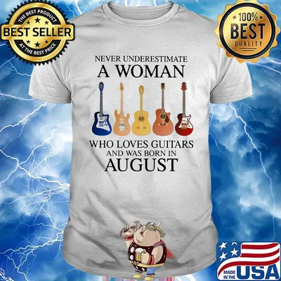 Never Underestimate Who Loves Guitars And Was Born In August Shirt