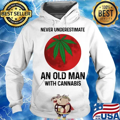 Never undersetimate an okd man with cannabis moon weed s Hoodie