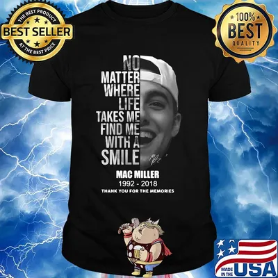 No matter where life takes me find me with a smile mac miller 1992 2018 thank you for the memories signature shirt