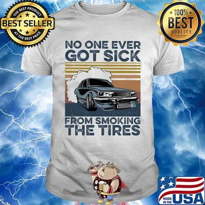 No one ever got sick from smoking the tires vintage retro shirt