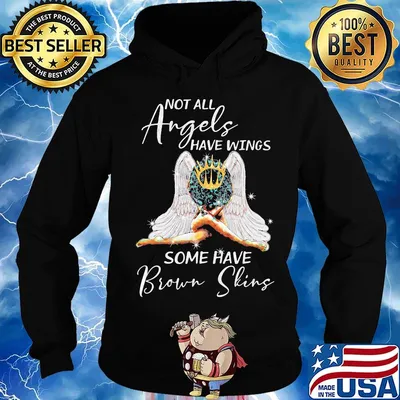 Not All Angels Have Wings Some Have Brown Sking Shirt Hoodie