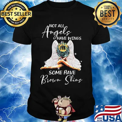 Not All Angels Have Wings Some Have Brown Sking Shirt