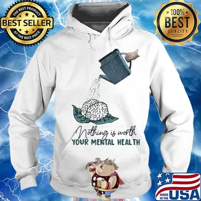 Nothing is worth your mental health watering the brain s Hoodie