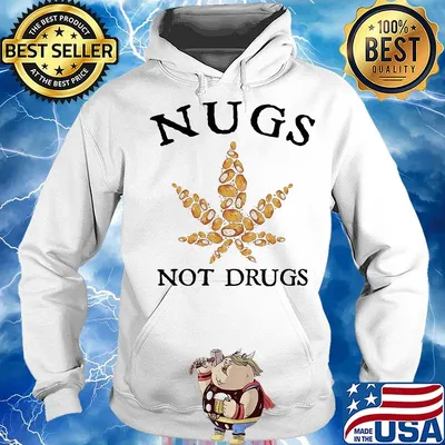 Nugs Not Drugs Marijuana Leaf Shirt Hoodie