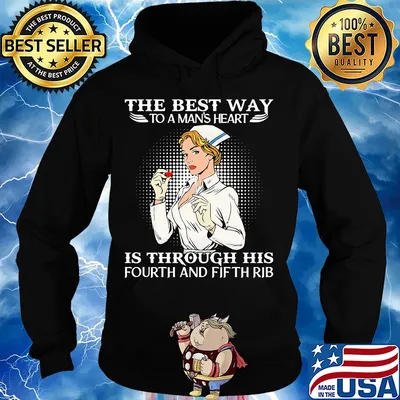 Nurse the best way to man's heart is through his fourt and fifth rib s Hoodie