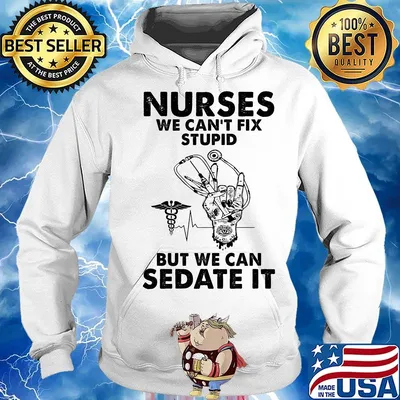 Nurses we can't fix stupid but we can sedate it s Hoodie