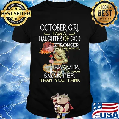 October girl I am a daughter of god stronger braver smarter shirt
