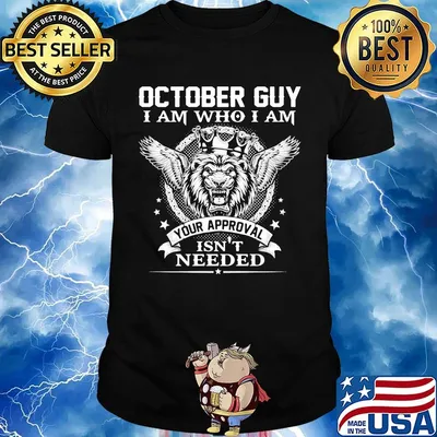 October Guy I Am Who I Am Your Approval Isn't Needed Lion King Shirt