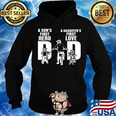Official A Son's First Hero A Daughter's First Love Dad Shirt Hoodie