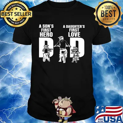 Official A Son's First Hero A Daughter's First Love Dad Shirt