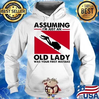 Official Assuming I'm just an old lady was your first mistake s Hoodie