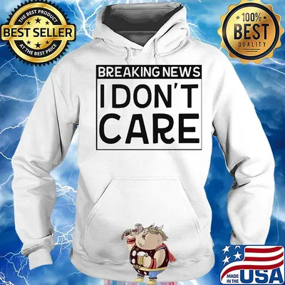 Official Breaking news I don't care s Hoodie