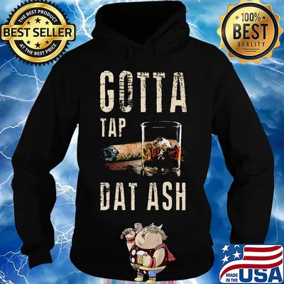 Official Gotta tap dat ash s Hoodie