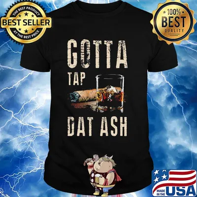 Official Gotta tap dat ash shirt