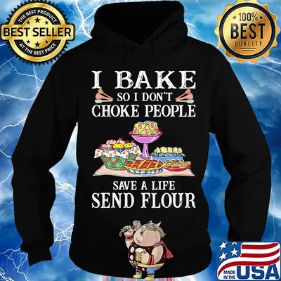 Official I bake so I don't choke people save a life send flour s Hoodie