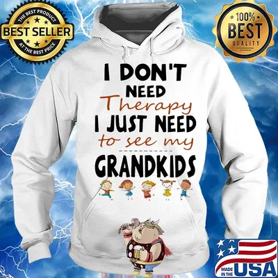 Official I Don't Need Therapy I Just Need To See My Grandkids Shirt Hoodie