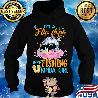 OFFICIAL I'M A FLIP FLOPS AND FISHING KINDA GIRL SHIRT Hoodie