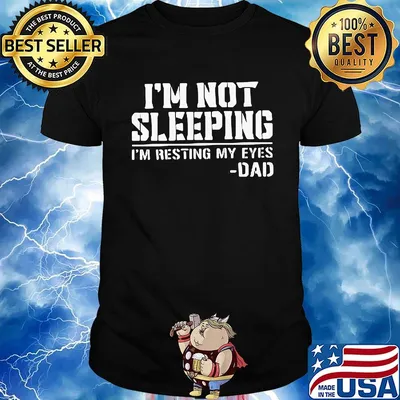 Official I'm not sleeping I'm resting my eyes dad shirt